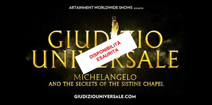 GIUDIZIO UNIVERSALE - MICHELANGELO AND THE SECRETS OF THE SISTINE CHAPEL - AUDITORIUM CONCILIAZIONE