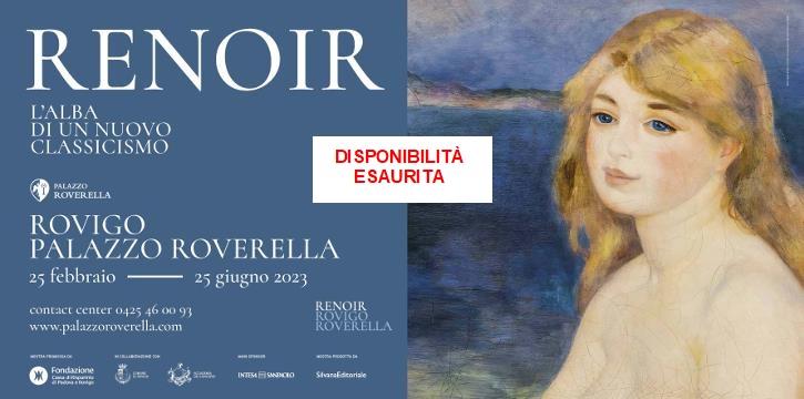 BIGLIETTI OMAGGIO PER LA MOSTRA "RENOIR - L'ALBA DI UN NUOVO CLASSICISMO" - PALAZZO ROVERELLA - ROVIGO