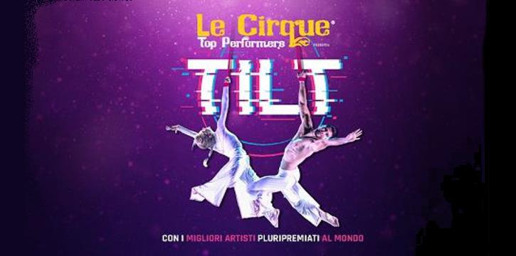 LE CIRQUE WTP IN "TILT WINTER TOUR" AL TEATRO TEAM DI BARI - NUOVA DISPONIBILITÀ