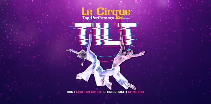 LE CIRQUE TOP PERFORMERS - "TILT" AL TEATRO BELLINI