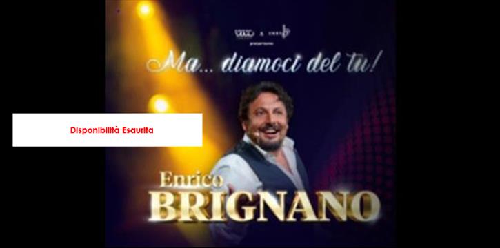 ENRICO BRIGNANO IN ‘‘MA… DIAMOCI DEL TU!’’