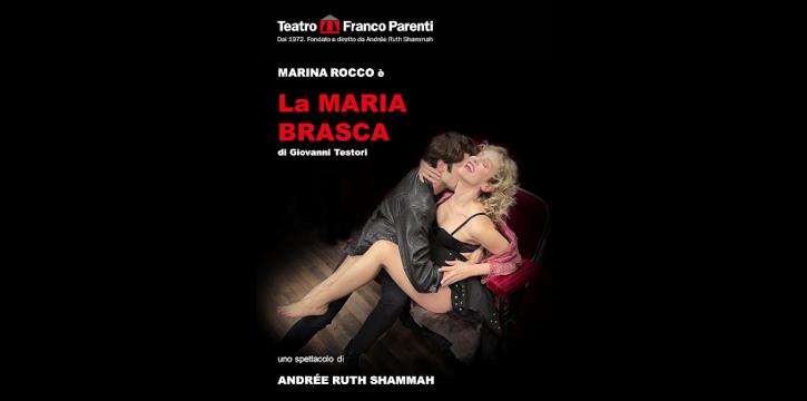 "LA MARIA BRASCA" CON MARINA ROCCO - TEATRO FRANCO PARENTI
