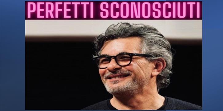 "PERFETTI SCONOSCIUTI" TEATRO ALFIERI