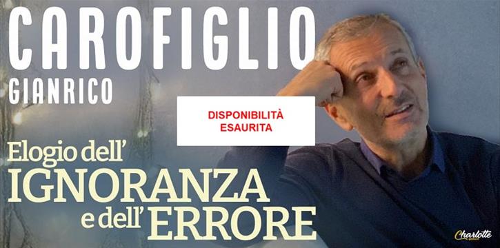 GIANRICO CAROFIGLIO: "ELOGIO DELL’IGNORANZA E DELL’ ERRORE"