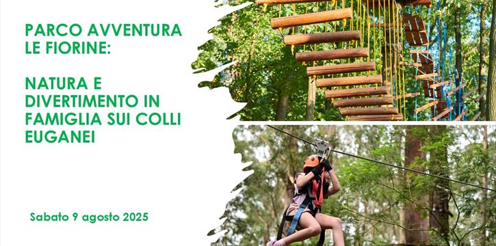 PARCO AVVENTURA "LE FIORINE": NATURA E DIVERTIMENTO IN FAMIGLIA SUI COLLI EUGANEI