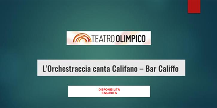 L'ORCHESTRACCIA CANTA CALIFANO - BAR CALIFFO - TEATRO OLIMPICO, ROMA