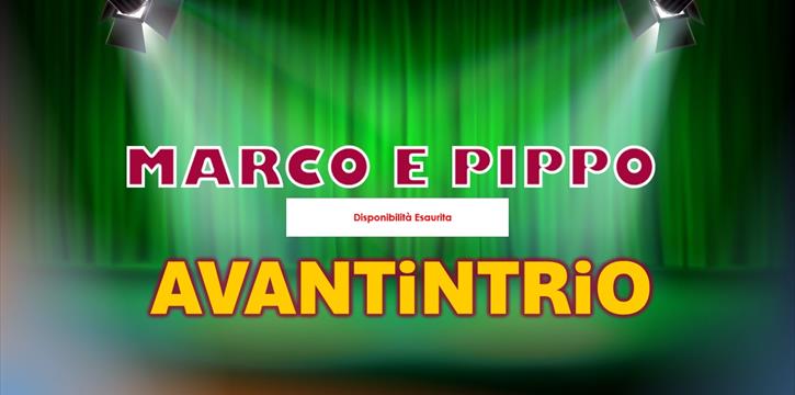 MARCO E PIPPO - "AVANTINTRIO"