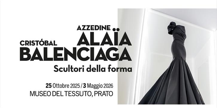 VISITA GUIDATA - MOSTRA AZZEDINE ALAÏA, CRISTÓBAL BALENCIAGA MUSEO DEL TESSUTO PRATO