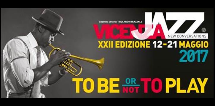 XXII EDIZIONE VICENZA JAZZ - TO BE OR NOT TO PLAY