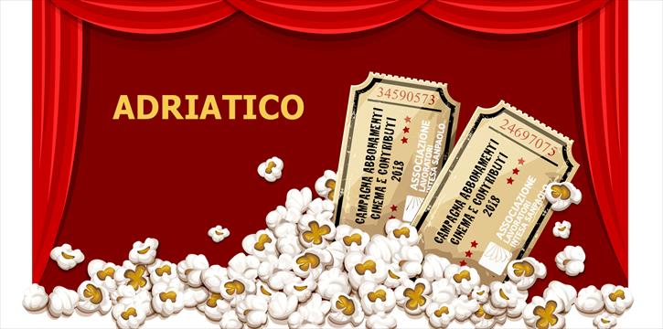 CINEMA: CAMPAGNA ABBONAMENTI E CONTRIBUTI CINEMA 2018 - CT ADRIATICO