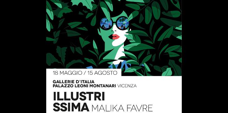 ILLUSTRISSIMA. Malika Favre alle Gallerie d'Italia - Palazzo Leoni Montanari - 1^ Versione