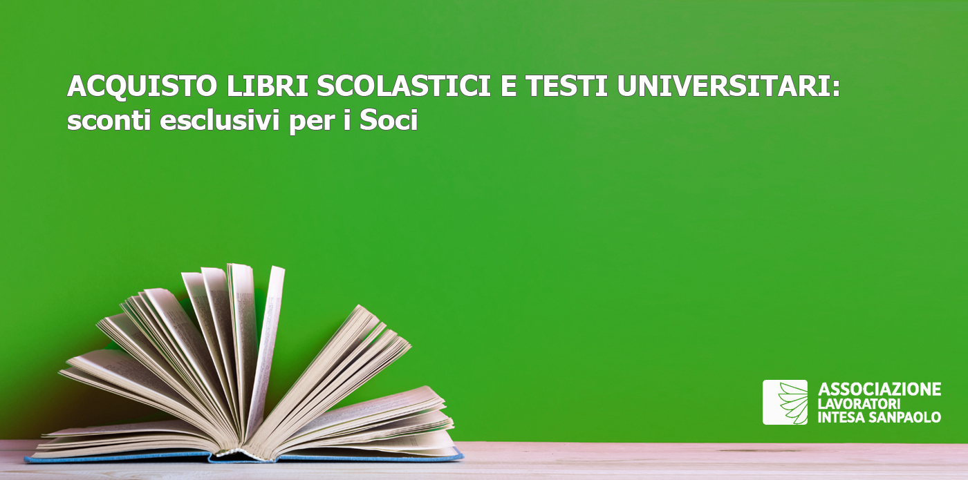 ACQUISTO LIBRI SCOLASTICI E TESTI UNIVERSITARI: sconti esclusivi per i Soci